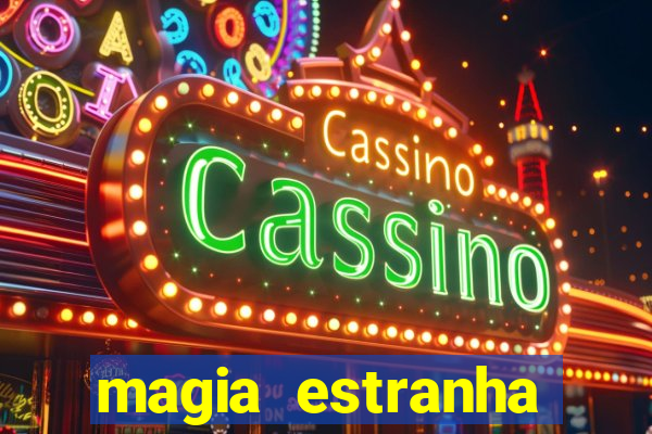 magia estranha filme completo dublado online